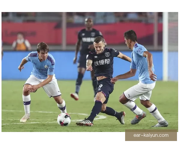 英超西汉姆迎战曼城,表现稳健令对手备受关注。 英超西汉姆迎战曼城,表现稳健令对手备受关注。